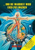 ... und die Wahrheit wird euch frei machen, Teil I (eBook, ePUB)