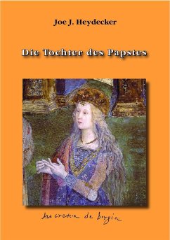 Die Tochter des Papstes. Ein Renaissance-Schicksal (eBook, PDF) - Heydecker, Joe J.