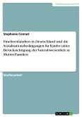 Einelternfamilien in Deutschland und die Sozialisationsbedingungen für Kinder unter Berücksichtigung der Vaterabwesenheit in Mutter-Familien (eBook, PDF)
