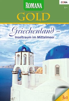 Griechenland - Inseltraum im Mittelmeer / Romana Gold Bd.13 (eBook, ePUB) - Lamb, Charlotte; Baird, Jacqueline; Donnelly, Jane