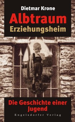 Albtraum Erziehungsheim. Die Geschichte einer Jugend (eBook, ePUB) - Dietmar, Krone