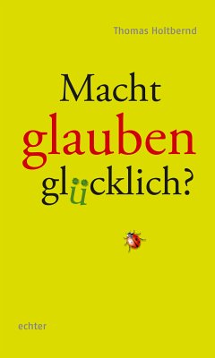 Macht Glauben glücklich? (eBook, PDF) - Holtbernd, Thomas