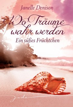 Ein süßes Früchtchen (eBook, ePUB) - Denison, Janelle