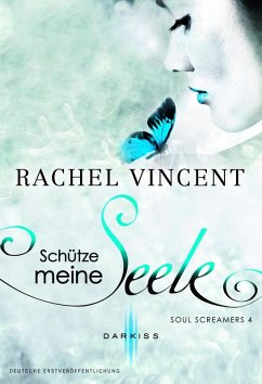 Schütze meine Seele / Soul Screamers Bd.4 (eBook, ePUB) - Vincent, Rachel