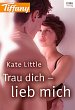 Trau dich - lieb mich (eBook, ePUB) - Bild 1
