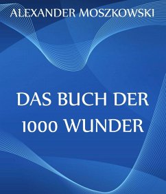 Das Buch der 1000 Wunder (eBook, ePUB) - Moszkowski, Alexander