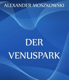 Der Venuspark (eBook, ePUB) - Moszkowski, Alexander