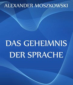 Das Geheimnis der Sprache (eBook, ePUB) - Moszkowski, Alexander