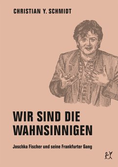 Wir sind die Wahnsinnigen (eBook, ePUB) - Schmidt, Christian Y.