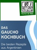 Das Gaucho Kochbuch - Argentinische Rezepte (eBook, ePUB)