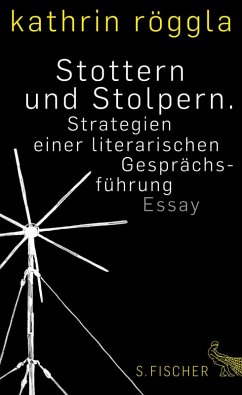 Stottern und Stolpern. Strategien einer literarischen Gesprächsführung (eBook, ePUB) - Röggla, Kathrin