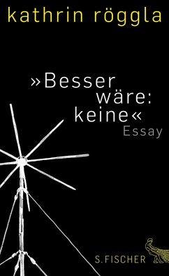 »Besser wäre: keine« (eBook, ePUB) - Röggla, Kathrin