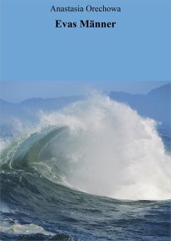 Evas Männer (eBook, ePUB) - Orechowa, Anastasia