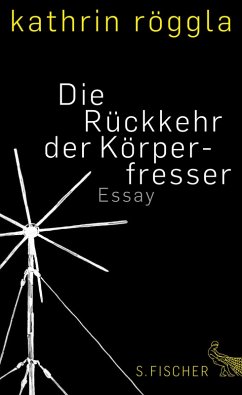 Die Rückkehr der Körperfresser (eBook, ePUB) - Röggla, Kathrin