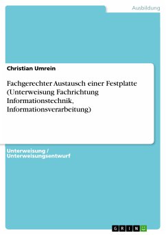 Fachgerechter Austausch einer Festplatte (Unterweisung Fachrichtung Informationstechnik, Informationsverarbeitung) (eBook, PDF) - Umrein, Christian