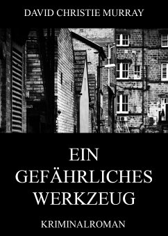 Ein gefährliches Werkzeug (eBook, ePUB) - Murray, David Christie