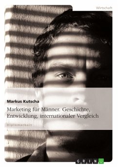 Marketing für Männer. Geschichte, Entwicklung, internationaler Vergleich (eBook, PDF)