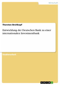 Entwicklung der Deutschen Bank zu einer internationalen Investmentbank (eBook, PDF)