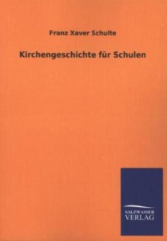Kirchengeschichte für Schulen - Schulte, Franz Xaver