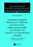Komplexer religiöser Pluralismus im Rahmen von Philosophie, Naturwissenschaften und Literatur bei Friedrich von Hardenberg (Novalis)