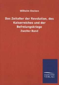 Das Zeitalter der Revolution, des Kaiserreiches und der Befreiungskriege - Oncken, Wilhelm