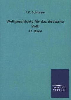 Weltgeschichte für das deutsche Volk - Schlosser, F. C.