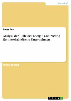 Analyse der Rolle des Energie-Contracting für mittelständische Unternehmen (eBook, ePUB) - Zeh, Sven