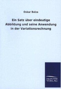 Ein Satz über eindeutige Abbildung und seine Anwendung in der Variationsrechnung - Bolza, Oskar