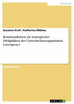 Kommunikation als strategischer Erfolgsfaktor der Umweltschutzorganisation Greenpeace (eBook, PDF)