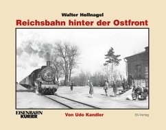 Walter Hollnagel: Reichsbahn hinter der Ostfront - Kandler, Udo