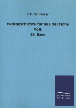 Weltgeschichte für das deutsche Volk - Schlosser, F. C.