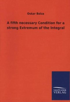 A fifth necessary Condition for a strong Extremum of the Integral - Bolza, Oskar