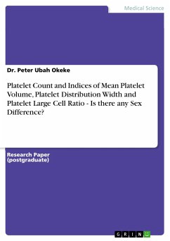 Platelet Count and Indices of Mean Platelet Volume, Platelet Distribution Width and Platelet Large Cell Ratio - Is there any Sex Difference? (eBook, PDF)