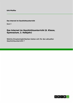 Das Internet im Geschichtsunterricht (6. Klasse, Gymnasium, 2. Halbjahr) (eBook, PDF) - Pfeiffer, Erik