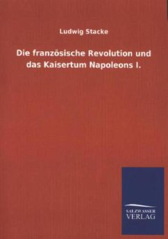 Die französische Revolution und das Kaisertum Napoleons I. - Stacke, Ludwig