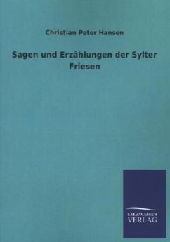 Sagen und Erzählungen der Sylter Friesen - Hansen, Christian Peter