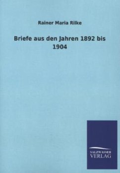 Briefe aus den Jahren 1892 bis 1904 - Rilke, Rainer Maria