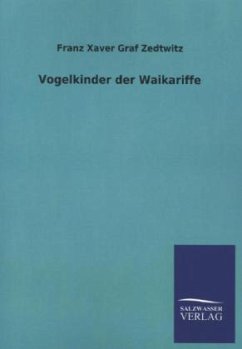 Vogelkinder der Waikariffe - Zedtwitz, Franz Graf