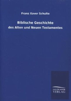 Biblische Geschichte - Schulte, Franz Xaver