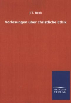 Vorlesungen über christliche Ethik - Beck, Johann T.