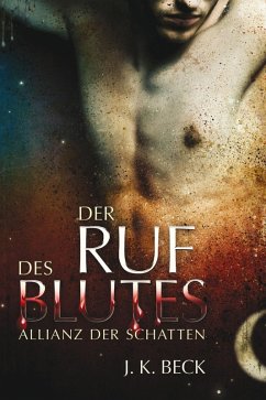 Der Ruf des Blutes / Allianz der Schatten Bd.1 (eBook, ePUB) - Beck, J. K.; Kenner, Julie