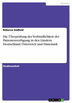 Die Überprüfung der Verbindlichkeit der Patientenverfügung in den Ländern Deutschland, Österreich und Dänemark (eBook, PDF)