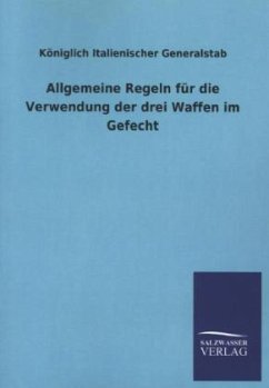 Allgemeine Regeln für die Verwendung der drei Waffen im Gefecht - Königlich Italienischer Generalstab