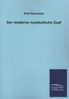 Der moderne musikalische Zopf - Naumann, Emil