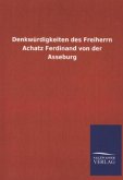 Denkwürdigkeiten des Freiherrn Achatz Ferdinand von der Asseburg