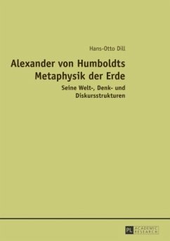 Alexander von Humboldts Metaphysik der Erde - Dill, Hans-Otto