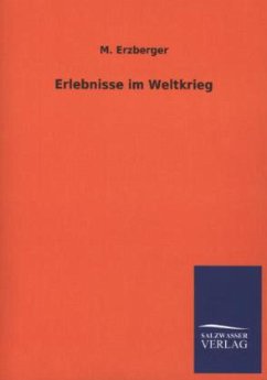 Erlebnisse im Weltkrieg - Erzberger, Matthias