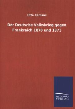 Der Deutsche Volkskrieg gegen Frankreich 1870 und 1871 - Kämmel, Otto