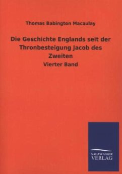 Die Geschichte Englands seit der Thronbesteigung Jacob des Zweiten - Macaulay, Thomas B.