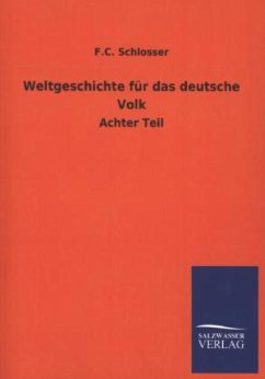 Weltgeschichte für das deutsche Volk - Schlosser, F. C.